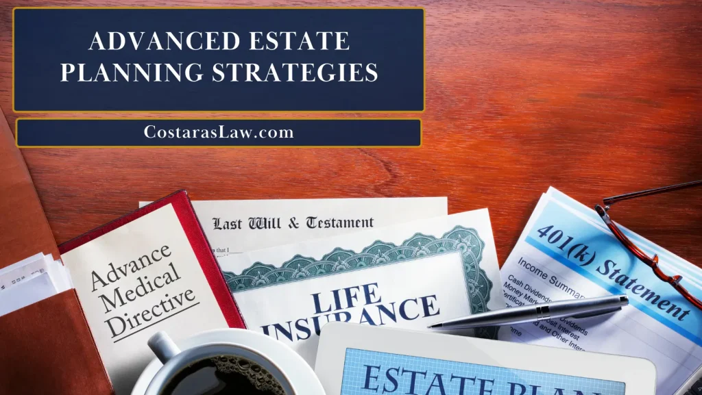 Advanced estate planning documents including last will and testament, advance medical directive, life insurance, 401(k) statement, and estate plan documents.