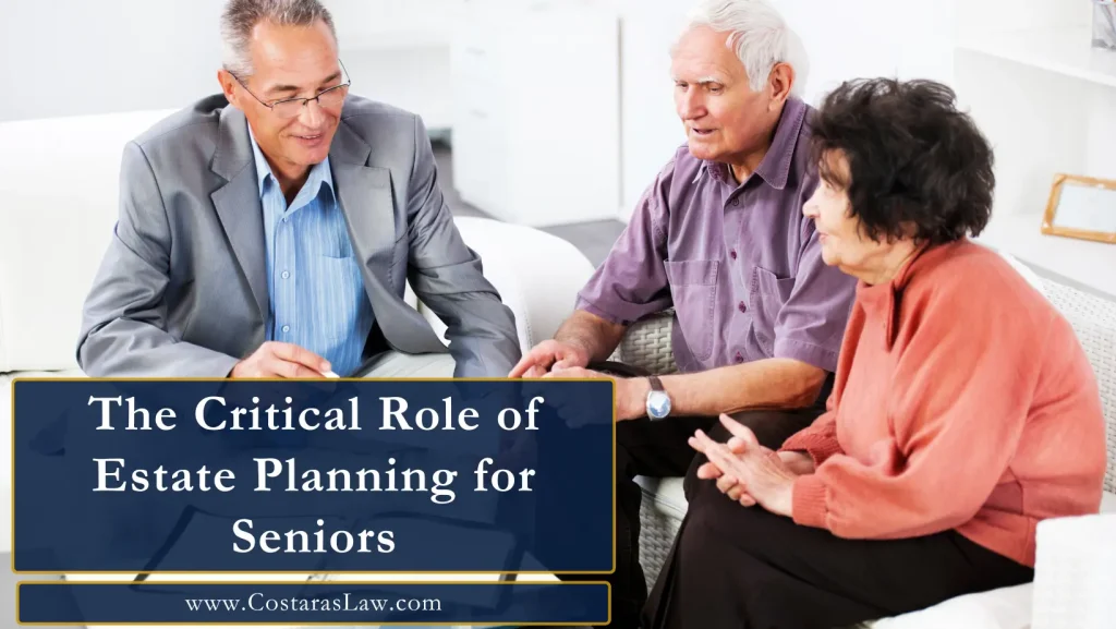 The Critical Role of Estate Planning for Seniors