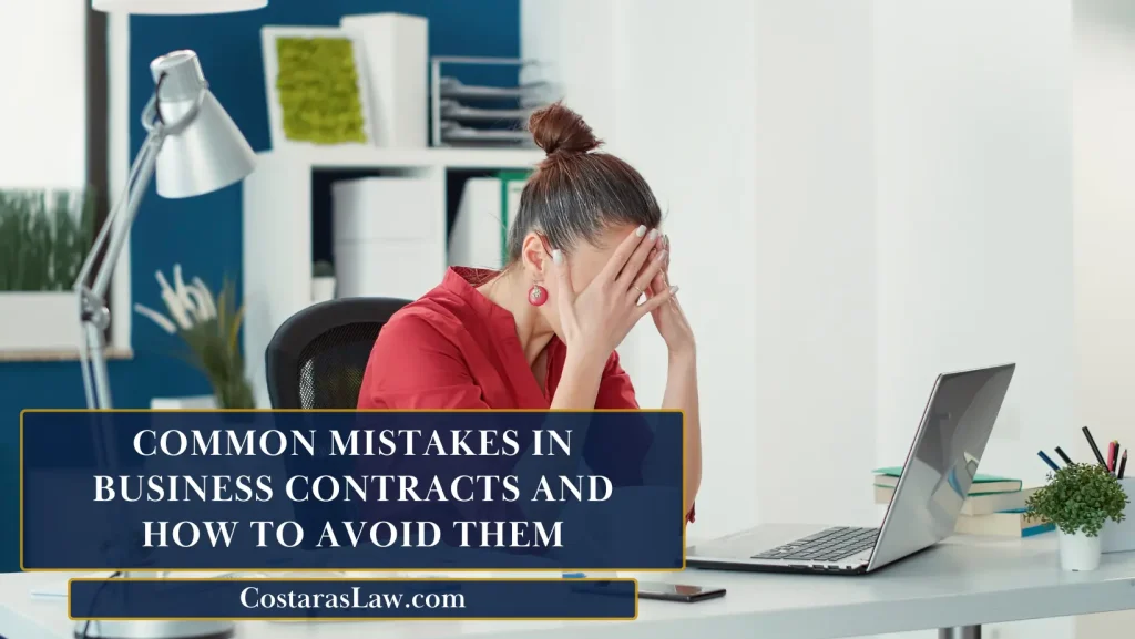 Common Mistakes in Business Contracts and How to Avoid Them